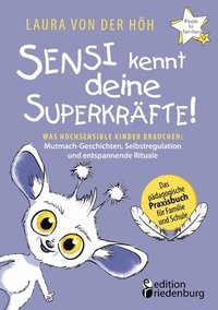 bokomslag Sensi kennt deine Superkrfte! Was hochsensible Kinder brauchen