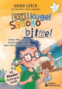 bokomslag Eine Kugel Schoko bitte! Emmos Weg aus dem Selektiven Mutismus