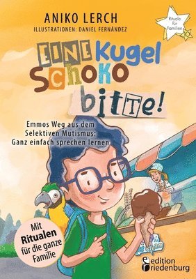 Aniko Lerch, Daniel Fernández - Eine Kugel Schoko bitte! Emmos Weg aus dem Selektiven Mutismus, Häftad