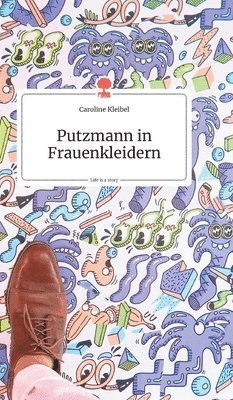 Putzmann in Frauenkleidern. Life is a story - story.one 1