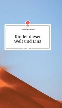 bokomslag Kinder dieser Welt und Lina. Life is a Story - story.one