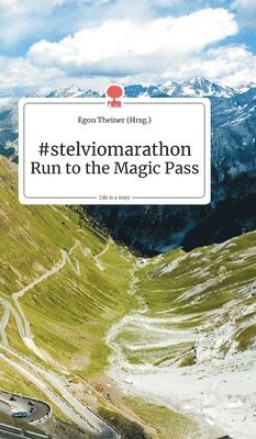 bokomslag #stelviomaraton Run to the Magic Pass. Life is a Story - story.one