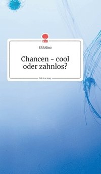 bokomslag Chancen - cool oder zahnlos? Life is a Story - story.one