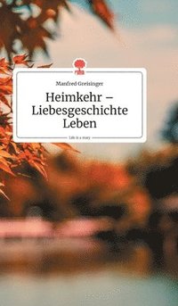 bokomslag Heimkehr - Liebesgeschichte Leben. Life is a Story - story.one