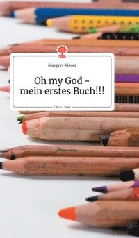 bokomslag Oh my God - mein erstes Buch!!! Life is a Story - story.one