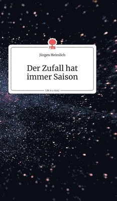 Jürgen Heimlich - Zufall hat immer Saison. Life is a Story - story.one, Inbunden