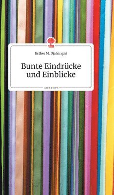 Bunte Eindrcke und Einblicke. Life is a Story - story.one 1