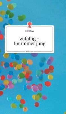 bokomslag zufällig - für immer jung. Life is a Story - story.one