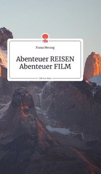 bokomslag Abenteuer REISEN - Abenteuer FILM. Life is a Story - story.one