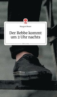 bokomslag Der Rebbe kommt um 2 Uhr nachts. Life is a Story - story.one