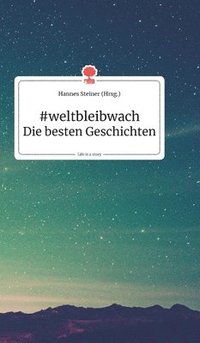 bokomslag #weltbleibwach - Die besten Geschichten. Life is a Story - story.one