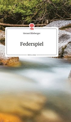 Gernot Blieberger - Federspiel. Life is a Story - story.one, Inbunden