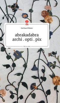 bokomslag abrakadabra - archi.opti.pix. Life is a Story - story.one