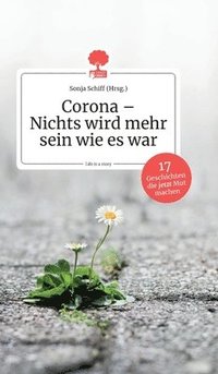 bokomslag Corona - Nichts wird mehr sein wie es war. Life is a Story - story.one