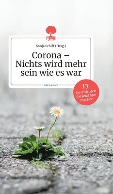 Corona - Nichts wird mehr sein wie es war. Life is a Story - story.one 1