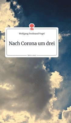 Nach Corona um drei. Life is a Story - story.one 1