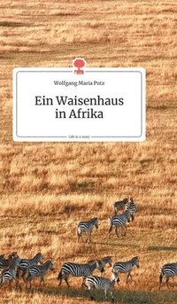 bokomslag Ein Waisenhausin Afrika. Life is a Story - story.one