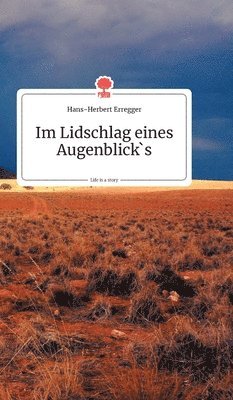 Im Lidschlag eines Augenblick's. Life is a Story - story.one 1