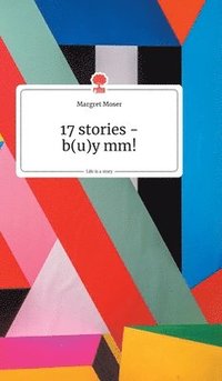 bokomslag 17 stories - b(u)y mm! Life is a Story - story.one