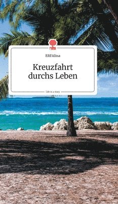 Kreuzfahrt durchs Leben. Life is a Story - story.one 1