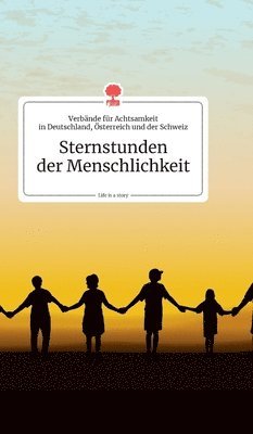 bokomslag Sternstunden der Menschlichkeit. Life is a Story - story.one
