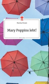 bokomslag Mary Poppins lebt!. Life is a Story - story.one