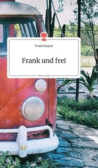 bokomslag Frank und frei. Life is a Story - story.one