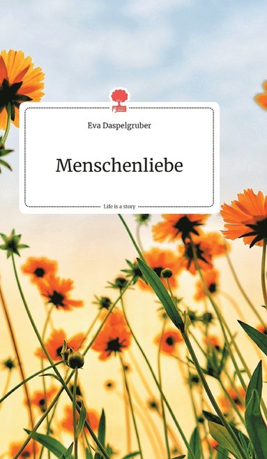 bokomslag Menschenliebe. Life is a Story - story.one