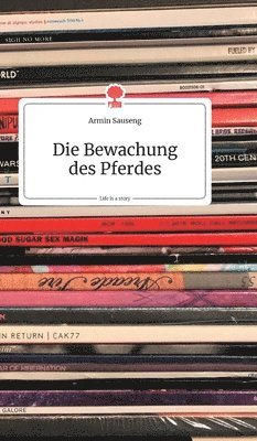 Die Bewachung des Pferdes. Life is a Story - story.one 1