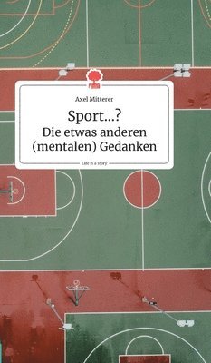 Sport...? Die etwas anderen (mentalen) Gedanken. Life is a Story - story.one 1