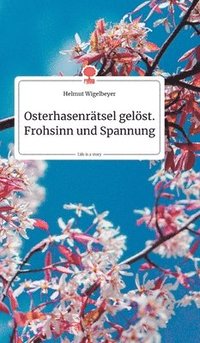 bokomslag Osterhasenrtsel gelst. Frohsinn und Spannung. Life is a Story - story.one