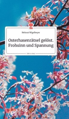 bokomslag Osterhasenrätsel gelöst. Frohsinn und Spannung. Life is a Story - story.one
