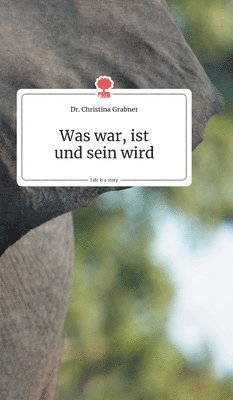 Was war, ist und sein wird. Life is a Story - story.one 1