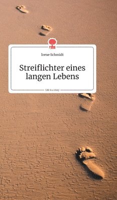 Streiflichter eines langen Lebens. Life is a Story - story.one 1