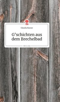 bokomslag G'schichten aus dem Brechelbad. Life is a Story - story.one