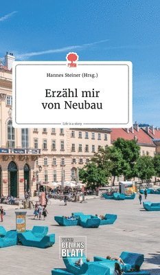 Hannes Steiner - Erzähl mir von Neubau. Life is a Story - story.one, Inbunden