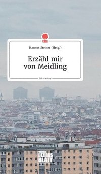 bokomslag Erzhl mir von Meidling. Life is a Story - story.one