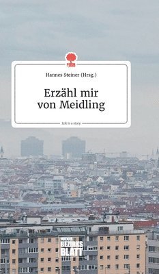 Erzhl mir von Meidling. Life is a Story - story.one 1