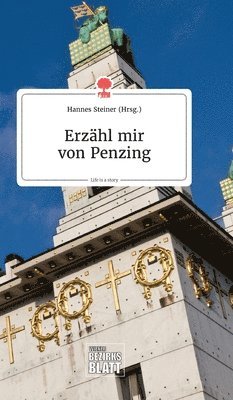Hannes Steiner - Erzähl mir von Penzing. Life is a Story - story.one, Inbunden