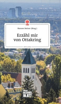bokomslag Erzähl mir von Ottakring. Life is a Story - story.one