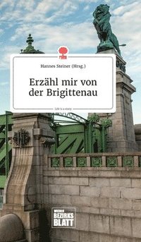 bokomslag Erzhl mir von der Brigittenau. Life is a Story - story.one