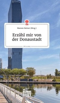 bokomslag Erzhl mir von der Donaustadt. Life is a Story - story.one