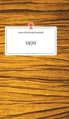 Anna Und Christoph Braendle, Anna und Christoph Braendle - 1970. Life is a Story - story.one, Inbunden