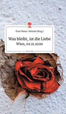 bokomslag Was bleibt, ist die Liebe. Life is a Story - story.one