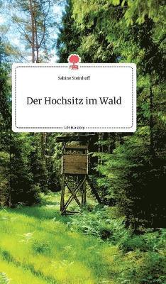 Der Hochsitz im Wald. Life is a Story - story.one 1