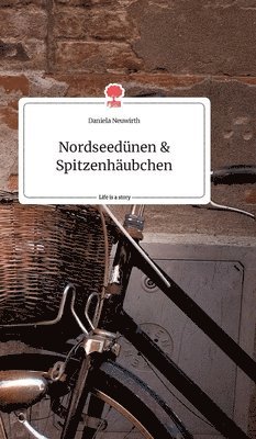 bokomslag Nordseedünen und Spitzenhäubchen. Life is a Story - story.one