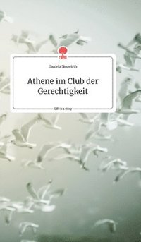 bokomslag Athene im Club der Gerechtigkeit. Life is a Story - story.one