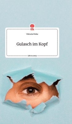 bokomslag Gulasch im Kopf. Life is a Story - story.one