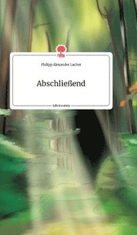 bokomslag Abschließend. Life is a Story - story.one