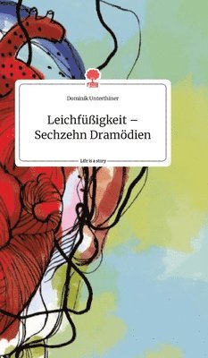 Leichfussigkeit - Sechzehn Dramoedien. Life is a Story - story.one 1